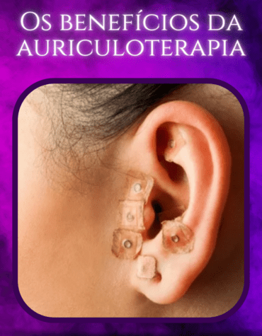 Os benefícios da Auriculoterapia