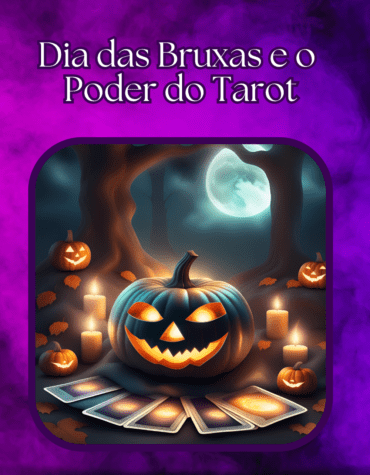 Dia das Bruxas e o Poder do Tarot: Conecte-se com a Energia Mística de Halloween