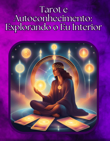 Tarot e Autoconhecimento: Explorando o Eu Interior