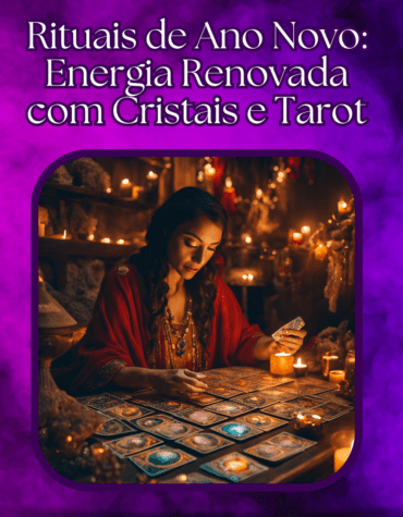 Rituais para 2025: Energia Renovada com Cristais e Tarot